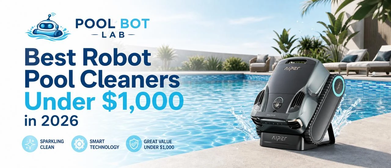Best Robot Pool Cleaners Under $1,000 2026