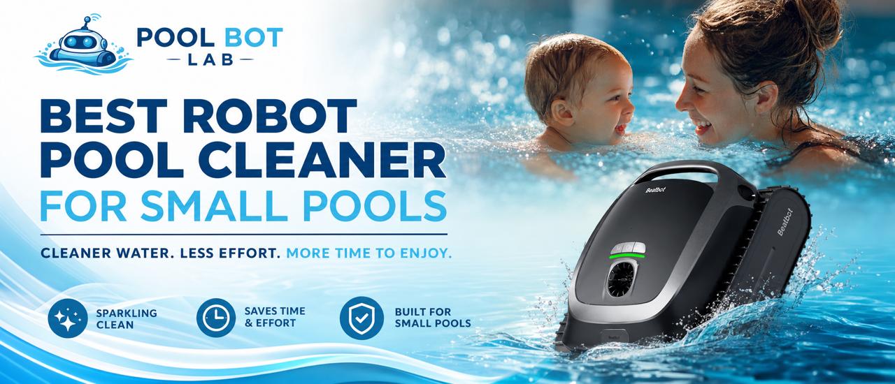 Best Robot Pool Cleaner for Small Pools