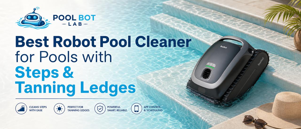 Best Robot Pool Cleaner for Pools with Steps and Tanning Ledges